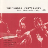 Taj-mahal Travellers - Live Stockholm July 1971 (2CD) [2006 Walhalla] '2000
