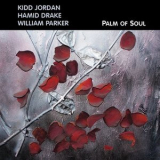 Kidd Jordan, Hamid Drake, William Parker - Palm Of Soul '2006