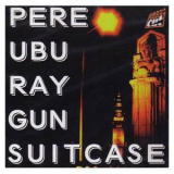 Pere Ubu - Ray Gun Suitcase '1994