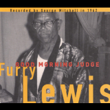Furry Lewis - Good Morning Judge '2003