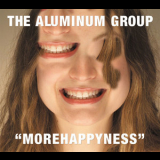 The Aluminum Group - Morehappyness '2003