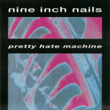 Nine Inch Nails - Pretty Hate Machine '1989