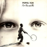 Popol Vuh - For You And Me [2006 Spv Reissue] '1991