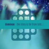Dominoe - The Story Is Far From Told '2008