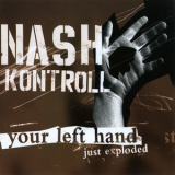 Nash Kontroll - Your Left Hand Just Exploded '2005