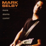 Mark Selby - More Storms Comin' '2000
