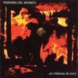 Periferia Del Mondo - Un Milione Di Voci '2002