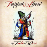 Puppet Show - The Tale Of Woe '2006