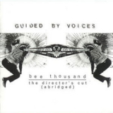 Guided By Voices - Bee Thousand: The Director's Cut (abridged) '2004