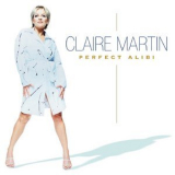 Claire Martin - Perfect Alibi '2004