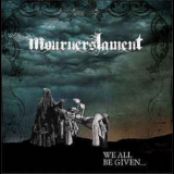 Mourners Lament - We All Be Given '2016