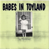 Babes In Toyland - To Mother '1990