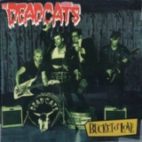 Deadcats - Bucket O'love '1996