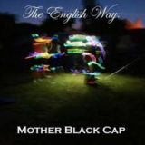 Mother Black Cap - The English Way '2009