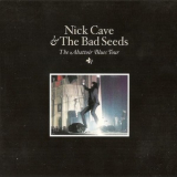 Nick Cave & The Bad Seeds - The Abattoir Blues Tour [2CD] '2007