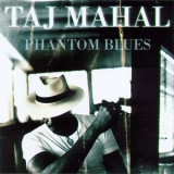 Taj Mahal - Phantom Blues '1996