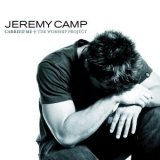 Jeremy Camp - Carried Me: The Worship Project '2004