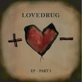 Lovedrug - Ep Part I {EP} '2010