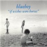 Blueboy - If Wishes Were Horses '2010