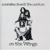 Socrates Drank The Conium - On The Wings '1973