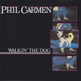 Phil Carmen - Walkin' The Dog '1985