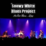 Snowy White Blues Project - In Our Time... Live '2010