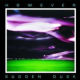 However - Sudden Dusk '1993