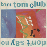 Tom Tom Club - Don't Say No {EP} '1988