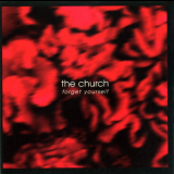 The Church - Forget Yourself '2003