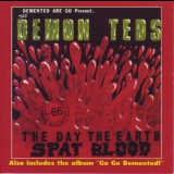 Demented Are Go Present...  The Demon Teds - The Day The Earth Spat Blood '1989