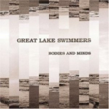 Great Lake Swimmers - Bodies And Minds '2005