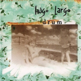 Hugo Largo - Drum '1988