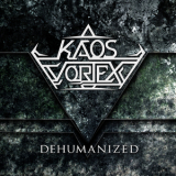 Kaos Vortex - Dehumanized '2015