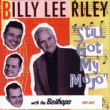 Billy Lee Riley - Still Got My Mojo '2008