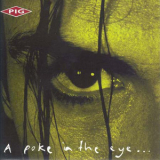 Pig - A Poke In The Eye... With A Sharp Stick '1988