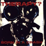 Therapy? - Born In A Crash '1993
