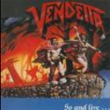 Vendetta - Go And Live Stay And Die '1987