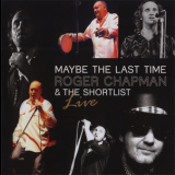 Roger Chapman & The Shotlist - Maybe The Last Time '2011