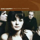 Die Happy - Beautiful Morning '2002