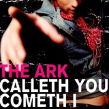 The Ark - Calleth You Cometh I [CDS] '2002
