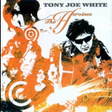 Tony Joe White - The Heroines '2004