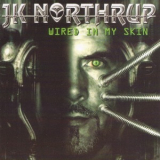 JK Northrup - Wired In My Skin '2007