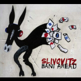 Slivovitz - Bani Ahead '2011