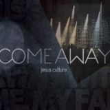 Jesus Culture - Come Away '2010