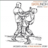 Francesco Cusa 'Skrunch' - Jacques Lacan, A True Musical Story '2009