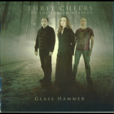 Glass Hammer - Three Cheers For The Broken-hearted '2009