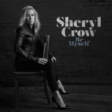 Sheryl Crow - Be Myself (2017) '2017