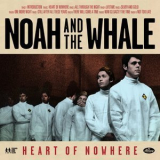 Noah & The Whale - Heart Of Nowhere '2013