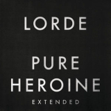 Lorde) - Pure Heroine (Extended) '2013