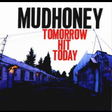 Mudhoney - Tomorrow Hit Today '1998